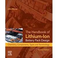 The Handbook of Lithium-Ion Battery Pack Design: Chemistry, Components, Types, and Terminology The Handbook of Lithium-Ion Battery Pack Design: Chemistry, Components, Types, and Terminology Paperback Kindle