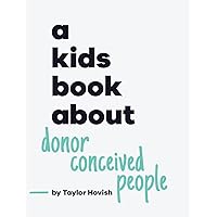 A Kids Book About Donor Conceived People A Kids Book About Donor Conceived People Hardcover Kindle