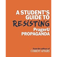 A Student's Guide to Resisting PragerU Propaganda A Student's Guide to Resisting PragerU Propaganda Paperback Kindle