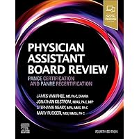 Physician Assistant Board Review: PANCE Certification and PANRE Recertification Physician Assistant Board Review: PANCE Certification and PANRE Recertification Paperback Kindle