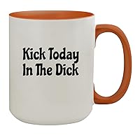 Molandra Products Kick Today In The Dick - 15oz Ceramic Colored Inside & Handle Coffee Mug, Orange