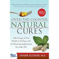 Over the Counter Natural Cures, Expanded Edition: Take Charge of Your Health in 30 Days with 10 Lifesaving Supplements for under $10 (Herbal Remedies and Alternative Medicine Book) Over the Counter Natural Cures, Expanded Edition: Take Charge of Your Health in 30 Days with 10 Lifesaving Supplements for under $10 (Herbal Remedies and Alternative Medicine Book) Kindle Audible Audiobook Paperback MP3 CD
