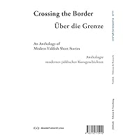 Iber der grenets / Über die Grenze / Crossing the Border: Anthologie moderner jiddischer Kurzgeschichten / An Anthology of Modern Yiddish Short ... / ייִדיש אויסגאַבעס און פֿאָרשונג, 4)