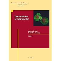 The Resolution of Inflammation (Progress in Inflammation Research) The Resolution of Inflammation (Progress in Inflammation Research) Hardcover