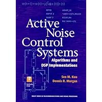 Active Noise Control Systems: Algorithms and DSP Implementations (Wiley Series in Telecommunications and Signal Processing) Active Noise Control Systems: Algorithms and DSP Implementations (Wiley Series in Telecommunications and Signal Processing) Hardcover Kindle