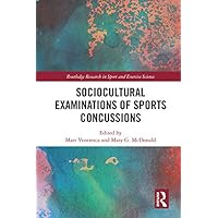 Sociocultural Examinations of Sports Concussions (Routledge Research in Sport and Exercise Science) Sociocultural Examinations of Sports Concussions (Routledge Research in Sport and Exercise Science) Kindle Hardcover Paperback