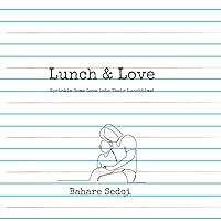 Lunch & Love -Sprinkle Some Love into Their Lunchtime!: little quotes to cut out and slip into kid’s lunchbox Lunch & Love -Sprinkle Some Love into Their Lunchtime!: little quotes to cut out and slip into kid’s lunchbox Paperback