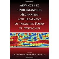 Advances in Understanding Mechanisms and Treatment of Infantile Forms of Nystagmus Advances in Understanding Mechanisms and Treatment of Infantile Forms of Nystagmus Kindle Hardcover