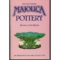 Majolica Pottery: An Identification and Value Guide/Second Series Majolica Pottery: An Identification and Value Guide/Second Series Paperback Mass Market Paperback