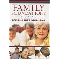 The Family Foundations Study Bible: Bringing God's Word Home The Family Foundations Study Bible: Bringing God's Word Home Hardcover Paperback