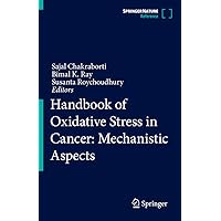 Handbook of Oxidative Stress in Cancer: Mechanistic Aspects Handbook of Oxidative Stress in Cancer: Mechanistic Aspects Hardcover