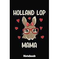 Holland Lop Mama I Just Love My Bunny Nerds Glasses Easter Notebook: Best Happy Easter Journal For Kids Girls & Women - Cute Happy Easter Day Notebooks Basket Stuffers 6
