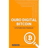 Ouro Digital: Bitcoin e o Futuro das Finanças (Portuguese Edition) Ouro Digital: Bitcoin e o Futuro das Finanças (Portuguese Edition) Kindle Paperback
