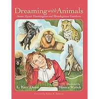 Dreaming with Animals: Anna Hyatt Huntington and Brookgreen Gardens (Young Palmetto Books) Dreaming with Animals: Anna Hyatt Huntington and Brookgreen Gardens (Young Palmetto Books) Kindle Hardcover