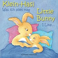Klein Hasi - Was ich alles mag, Little Bunny - I Like... - Bilderbuch Deutsch-Englisch (zweisprachig/bilingual) (German Edition) Klein Hasi - Was ich alles mag, Little Bunny - I Like... - Bilderbuch Deutsch-Englisch (zweisprachig/bilingual) (German Edition) Kindle Paperback
