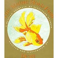 The Magic Gold Fish; A Russian Folktale The Magic Gold Fish; A Russian Folktale Hardcover