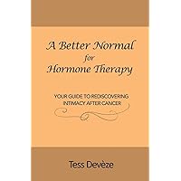 A Better Normal for Hormone Therapy: Your Guide to Rediscovering Intimacy After Cancer