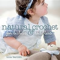 Natural Crochet for Babies & Toddlers Natural Crochet for Babies & Toddlers Paperback