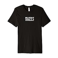 funny t for men and women British slang BLOODY HELL Premium T-Shirt