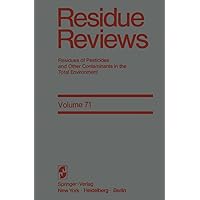 Residue Reviews: Residues of Pesticides and Other Contaminants in the Total Environment (Reviews of Environmental Contamination and Toxicology Book 71) Residue Reviews: Residues of Pesticides and Other Contaminants in the Total Environment (Reviews of Environmental Contamination and Toxicology Book 71) Kindle