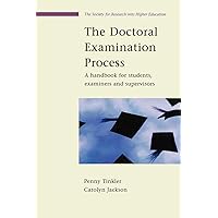 The Doctoral Examination Process: A Handbook For Students, Examiners And Supervisors (SRHE and Open University Press Imprint) The Doctoral Examination Process: A Handbook For Students, Examiners And Supervisors (SRHE and Open University Press Imprint) Paperback Kindle Hardcover