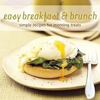 Easy Breakfast & Brunch: Simple Recipes for Morning Treats Easy Breakfast & Brunch: Simple Recipes for Morning Treats Hardcover