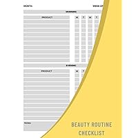 Beauty Routine Checklist: Blank Weekly Beauty Routine Tracker To Help You Stay Organized And Take Care Of Your Skin, Hair, And Nails At Home