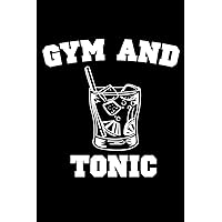 Gym and Tonic: Drinking Booze Tour Notebook Pub Crawl Journal for Bars, Bartender and students, sketches ideas, cocktail recipe book and To-Do lists, Medium College-ruled notebook, 120 pages