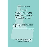 Idaho Nursing Home Administrator Practice Test: Nursing Home Administrator