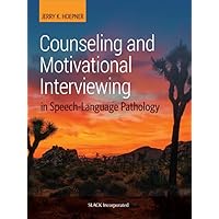 Counseling and Motivational Interviewing in Speech-Language Pathology Counseling and Motivational Interviewing in Speech-Language Pathology Kindle Paperback