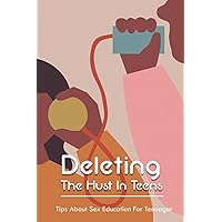 Deleting The Hust In Teens - Tips About Sex Education For Teenager