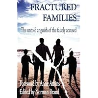 Fractured Families: The Untold Anguish of the Falsely Accused Fractured Families: The Untold Anguish of the Falsely Accused Paperback