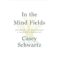 In the Mind Fields: Exploring the New Science of Neuropsychoanalysis In the Mind Fields: Exploring the New Science of Neuropsychoanalysis Hardcover Kindle Paperback Audio CD