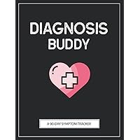 Diagnosis Buddy: A Pain & Symptom Tracker To Help You Find Your Diagnosis Diagnosis Buddy: A Pain & Symptom Tracker To Help You Find Your Diagnosis Paperback Hardcover
