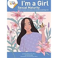 I’m a Girl, Sexual Maturity (Ages 15+) Explains conception, contraception, and reproductive health (2020) I’m a Girl, Sexual Maturity (Ages 15+) Explains conception, contraception, and reproductive health (2020) Paperback Kindle