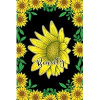 Beauty - Inspiring Quotes, Sayings and Values Sunflower Journal Notebook: 6 X 9 in, (60 Sheets), Motivational Gift for Women or Mom Who Loves Yellow ... Her Inspirational Journal Notes for Coworkers