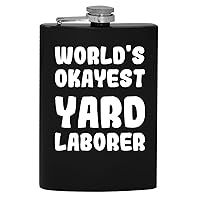 World's Okayest Yard Laborer - 8oz Hip Drinking Alcohol Flask
