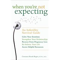 When You're Not Expecting: An Infertility Survival Guide When You're Not Expecting: An Infertility Survival Guide Paperback Mass Market Paperback