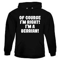 Of Course I'm Right! I'm A Berrian! - Soft Men's Pullover Hoodie