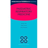 Paediatric Respiratory Medicine (Oxford Specialist Handbooks series in Paediatrics) Paediatric Respiratory Medicine (Oxford Specialist Handbooks series in Paediatrics) Vinyl Bound
