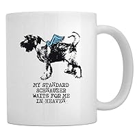 My Standard Schnauzer waits for me in heaven Mug 11 ounces ceramic