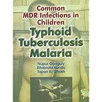 Common MDR Infections in Children Typhoid Tuberculosis Maleria Common MDR Infections in Children Typhoid Tuberculosis Maleria Paperback