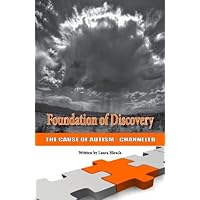 Foundation of Discovery: The Cause of Autism - Channeled Foundation of Discovery: The Cause of Autism - Channeled Kindle Paperback