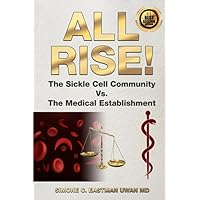 All Rise!: The Sickle Cell Community vs. The Medical Establishment All Rise!: The Sickle Cell Community vs. The Medical Establishment Paperback Kindle