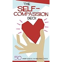 The Self-Compassion Deck: 50 Mindfulness-Based Practices