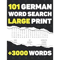 101 German Word Search - Large Print: With Full Solutions for adults - Over 3000 Words - 120 pages - (8.5 x 11) Inches. (German Edition)