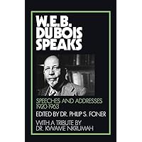 W.E.B. Du Bois Speaks: Speeches and Addresses 1920-1963 W.E.B. Du Bois Speaks: Speeches and Addresses 1920-1963 Paperback Hardcover