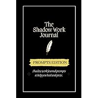 Shadow Work Journal: Prompts Edition, Journaling Prompts to Help you Heal and Grow Shadow Work Journal: Prompts Edition, Journaling Prompts to Help you Heal and Grow Paperback