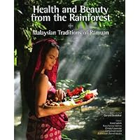 Health & Beauty From the Rainforest: Malaysian Traditions of Ramuan Health & Beauty From the Rainforest: Malaysian Traditions of Ramuan Hardcover