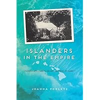 Islanders in the Empire: Filipino and Puerto Rican Laborers in Hawai'i (Asian American Experience) Islanders in the Empire: Filipino and Puerto Rican Laborers in Hawai'i (Asian American Experience) Kindle Hardcover Paperback